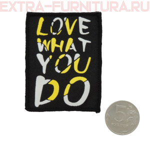 Нашивка Love what you do желтый
